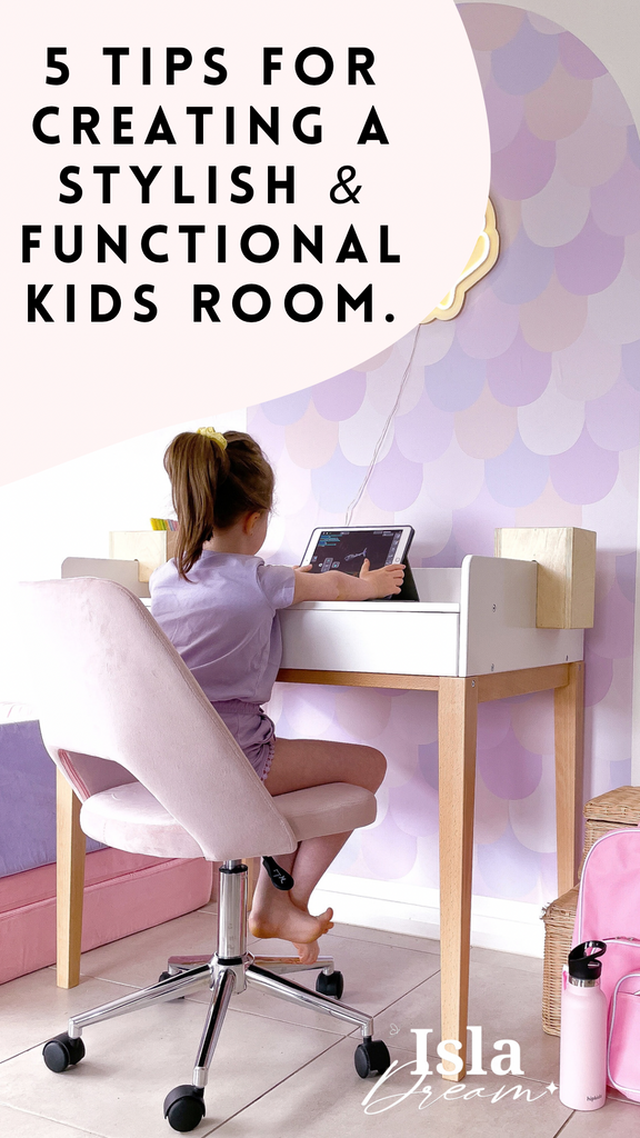 5 tips for creating a stylish but functional kids room.
