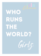 Who runs the world? Girls quote print- 5 colours