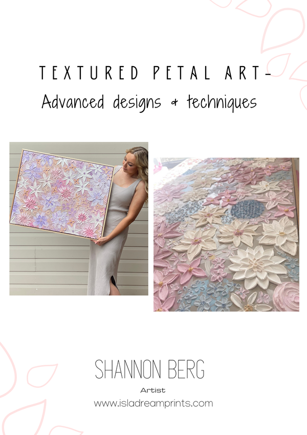 Textured Petal Art - Part 2.  Advanced designs & techniques.