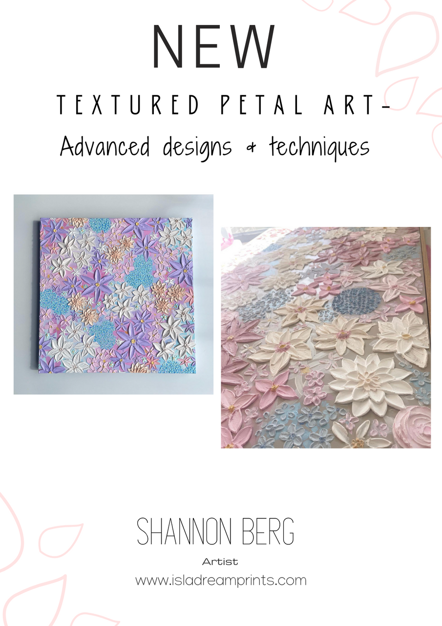 Textured Petal Art - Part 2.  Advanced designs & techniques.