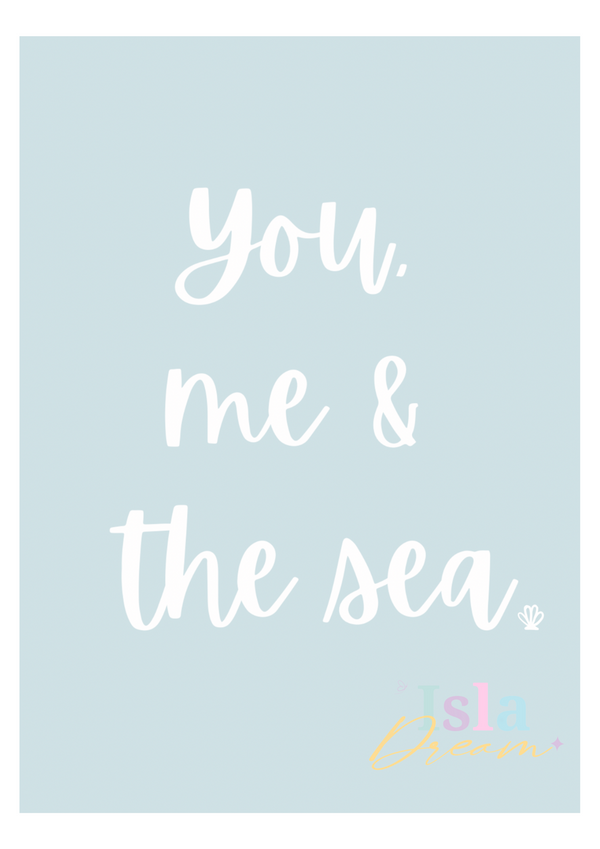 You, Me & the Sea Quote Print